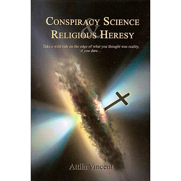 Conspiracy Science and Religious Heresy, Attila Vincent