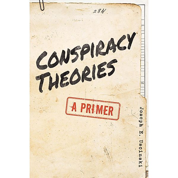 Conspiracy Theories, Joseph E. Uscinski