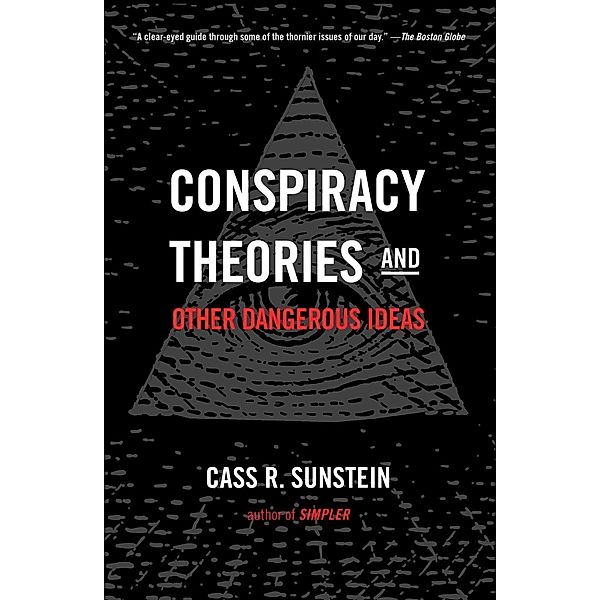 Conspiracy Theories and Other Dangerous Ideas, Cass R. Sunstein