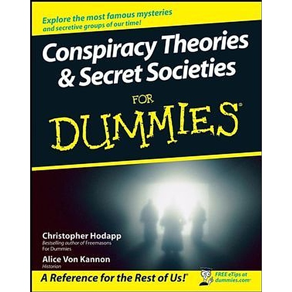 Conspiracy Theories and Secret Societies For Dummies®, Christopher Hodapp, Alice Von Kannon