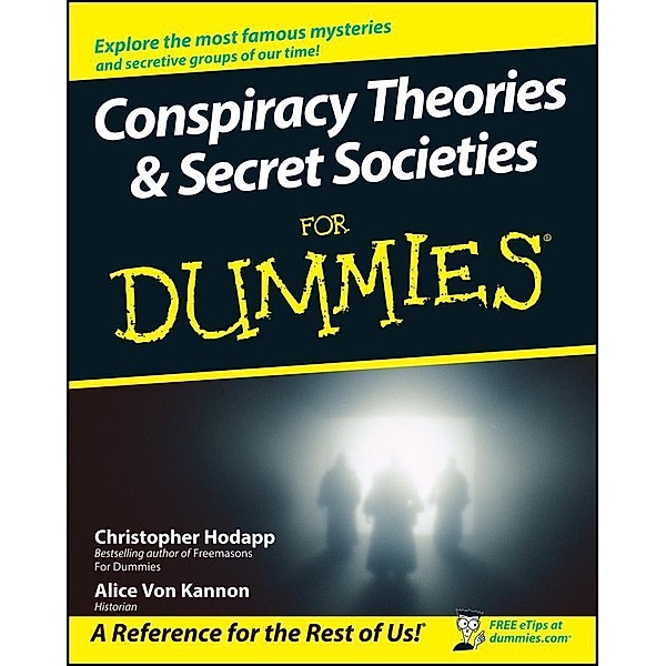 Conspiracy Theories and Secret Societies For Dummies, Christopher Hodapp, Alice von Kannon