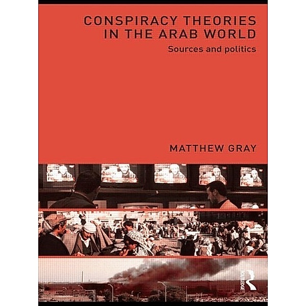 Conspiracy Theories in the Arab World, Matthew Gray