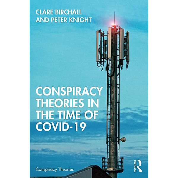 Conspiracy Theories in the Time of Covid-19, Clare Birchall, Peter Knight