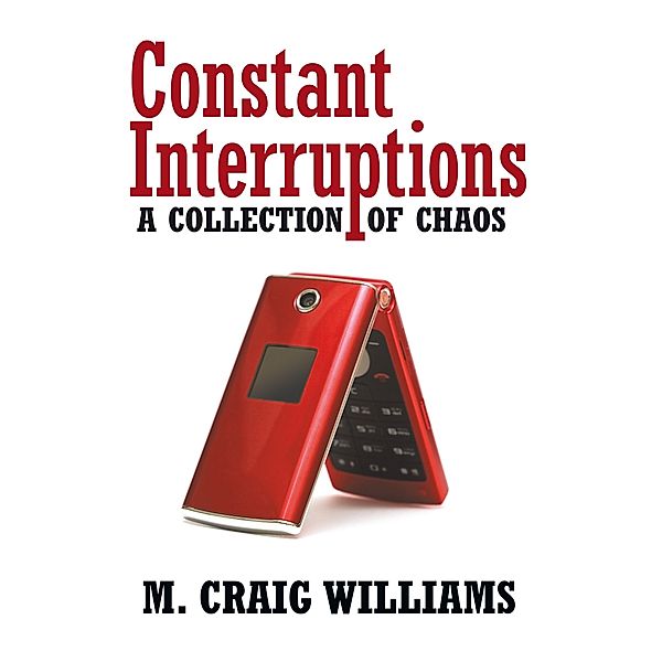Constant Interruptions, M. Craig Williams