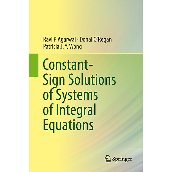 Constant-Sign Solutions of Systems of Integral Equations, Ravi P. Agarwal, Donal O Regan, Patricia J. Y. Wong