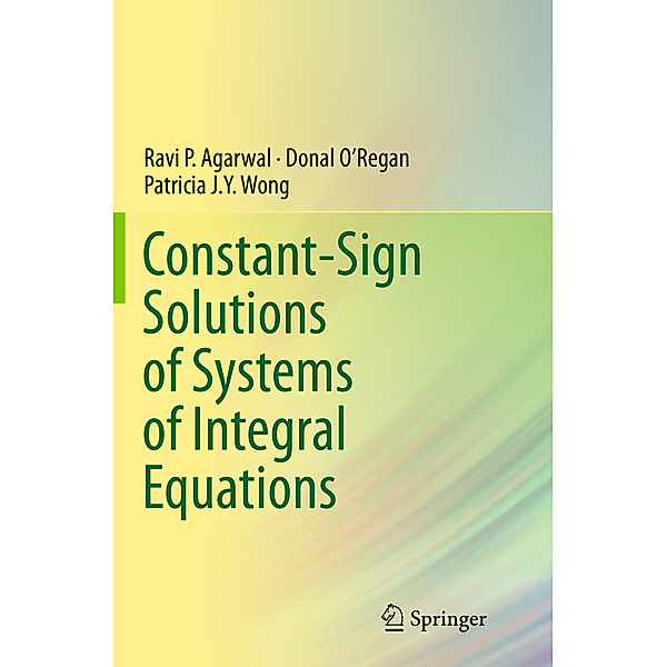 Constant-Sign Solutions of Systems of Integral Equations, Ravi P. Agarwal, Patricia J. Y. Wong