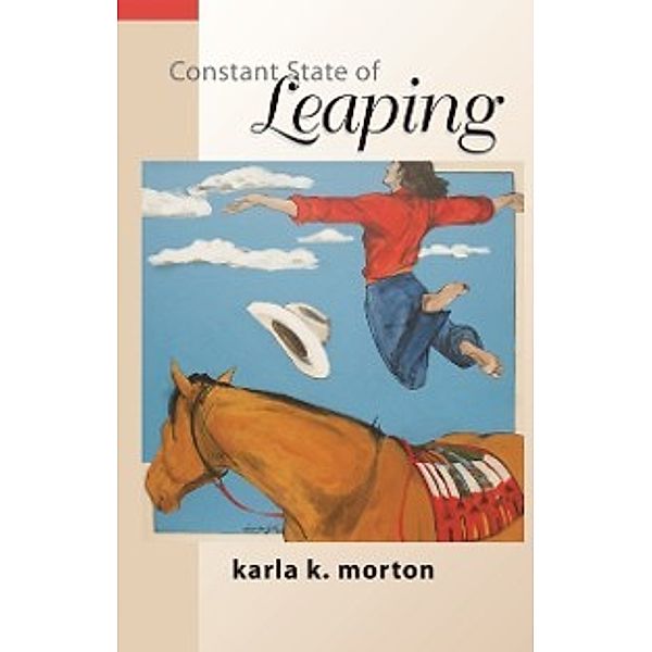 Constant State of Leaping, Karla K. Morton