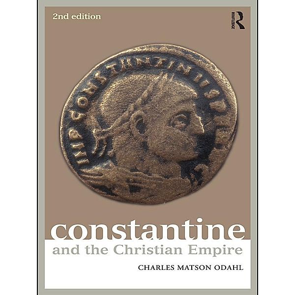 Constantine and the Christian Empire, Charles Odahl