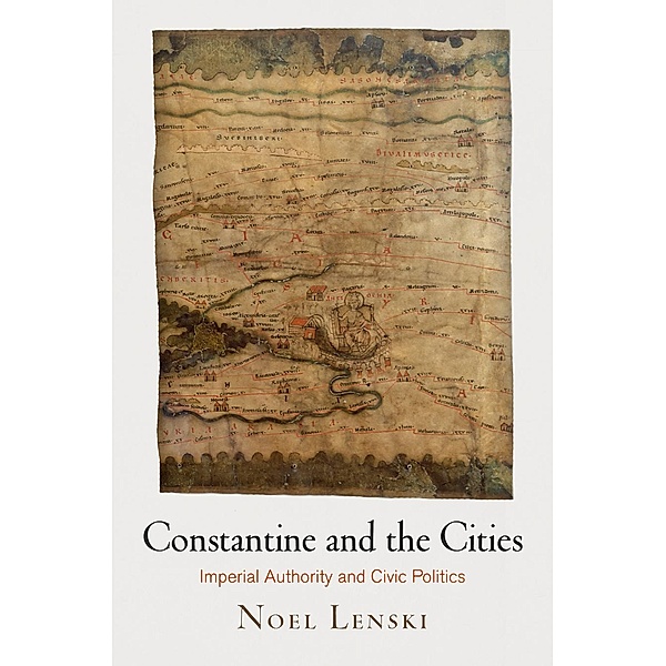 Constantine and the Cities / Empire and After, Noel Lenski