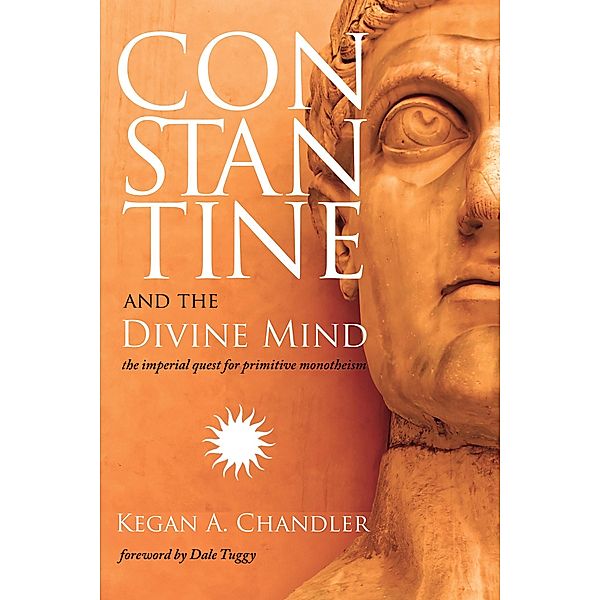 Constantine and the Divine Mind, Kegan A. Chandler