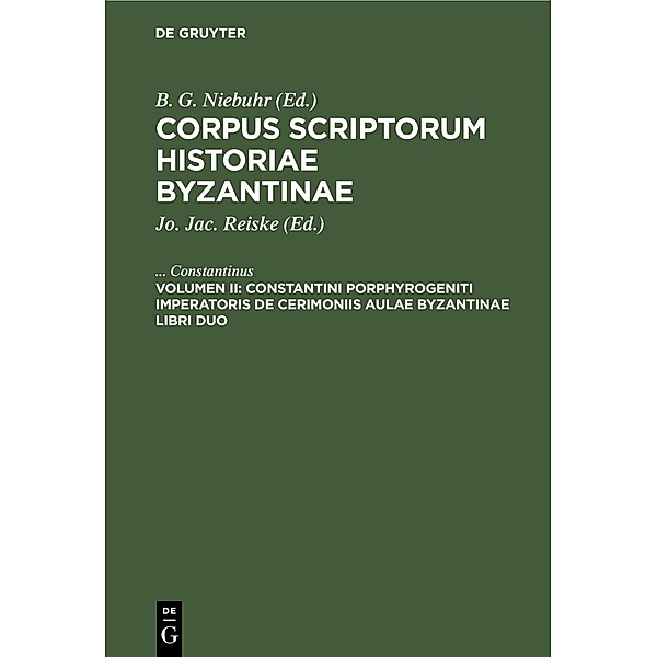 Constantini Porphyrogeniti imperatoris de cerimoniis aulae byzantinae libri duo, . . . Constantinus