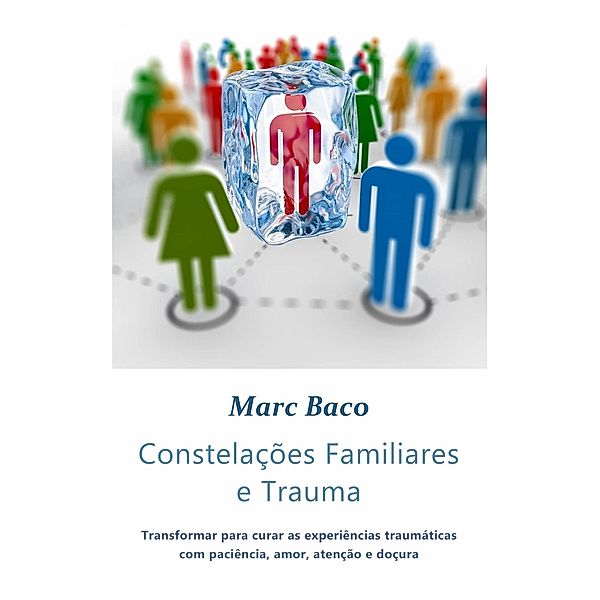 Constelações Familiares e Trauma, Marc Baco