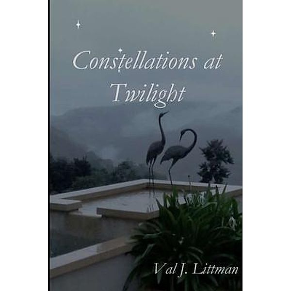 Constellations at Twilight, Val J. Littman