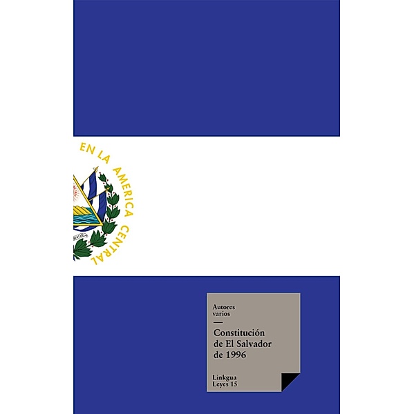 Constitución de El Salvador de 1996 / Leyes Bd.15, Varios Autores