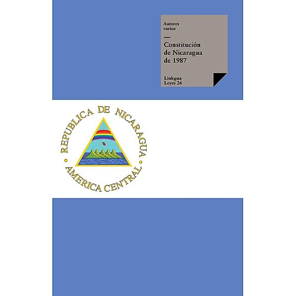 Constitución de Nicaragua de 1987 / Leyes Bd.26, Varios Autores