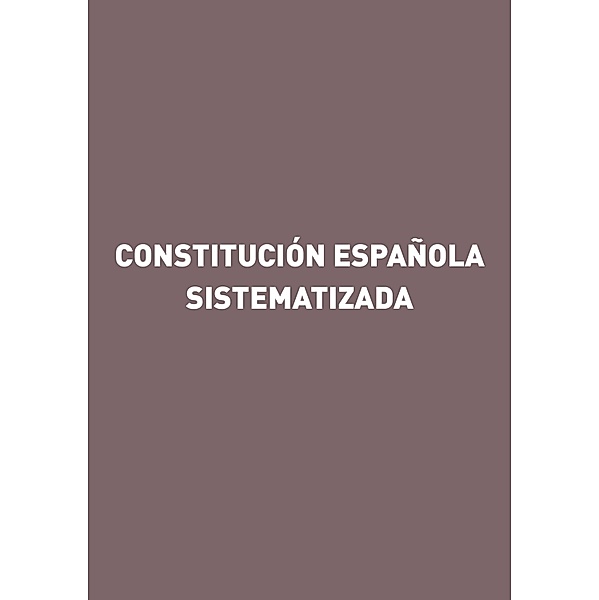 Constitución española sistematizada, Gorgonio Martínez Atienza