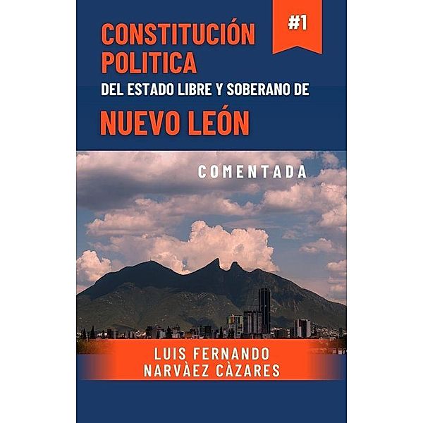 Constitución Política del Estado de Nuevo Len Comentada (Derecho y Ciencias Jurídicas) / Derecho y Ciencias Jurídicas, Luis Narvaez