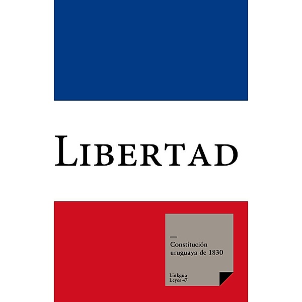 Constitución uruguaya de 1830 / Leyes Bd.47, Varios Autores