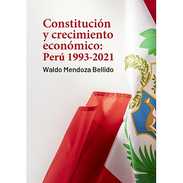 Constitución y crecimiento económico: Perú 1993-2021, Waldo Mendoza