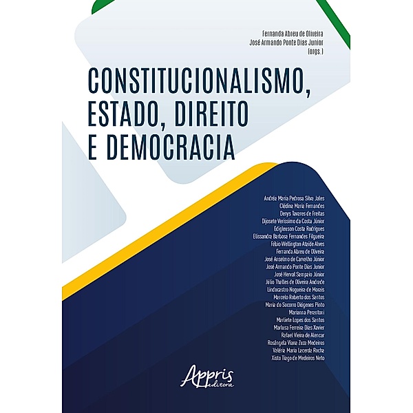 Constitucionalismo, Estado, Direito e Democracia, Fernanda Abreu de Oliveira, José Armando Ponte Dias Junior