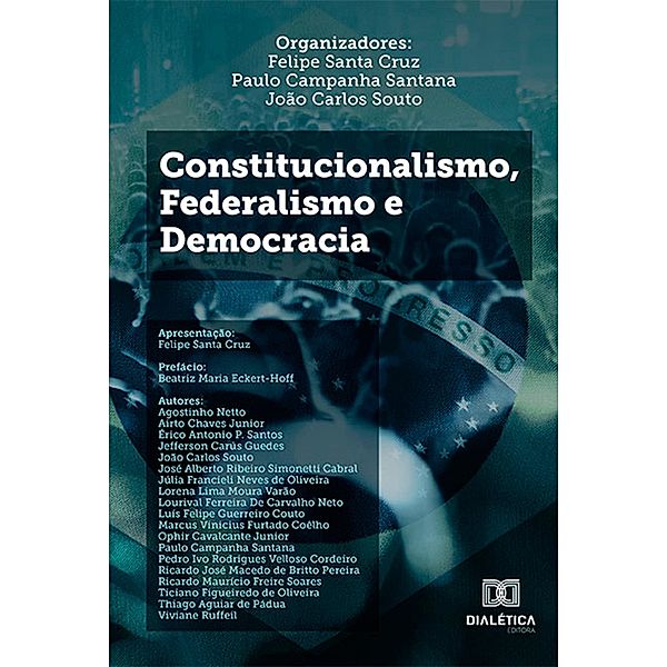 Constitucionalismo, federalismo e democracia, Felipe de Santa Cruz Oliveira Scaletsky, Paulo Campanha Santana, João Carlos Souto