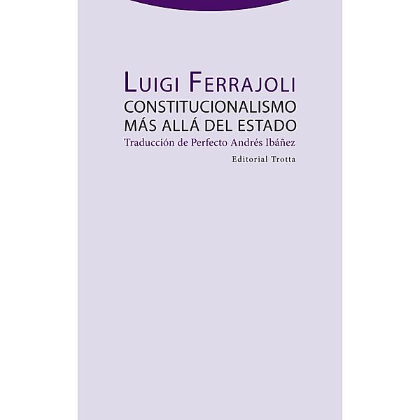 Constitucionalismo más allá del estado / Estructuras y procesos. Derecho, Luigi Ferrajoli