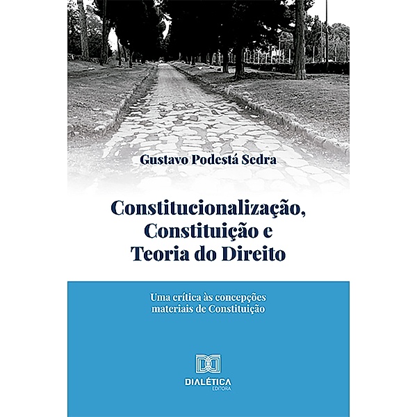 Constitucionalização, Constituição e Teoria do Direito, Gustavo Podestá Sedra