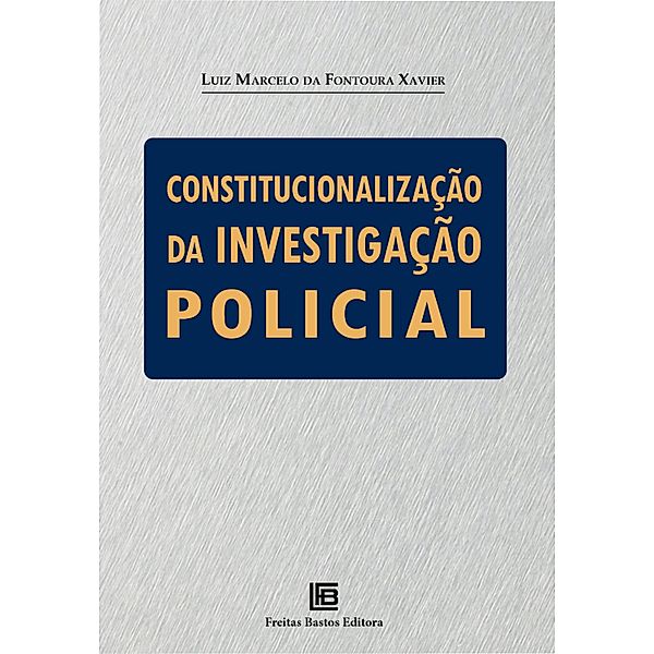 Constitucionalização da investigação policial, Luiz Marcelo da Fontoura Xavier