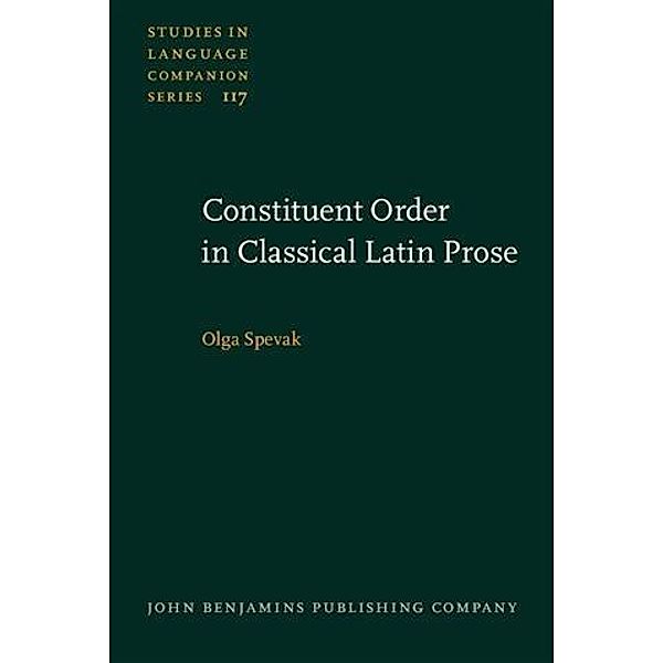 Constituent Order in Classical Latin Prose, Olga Spevak