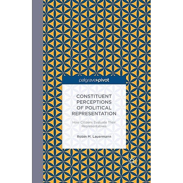 Constituent Perceptions of Political Representation: How Citizens Evaluate Their Representatives, R. Lauermann