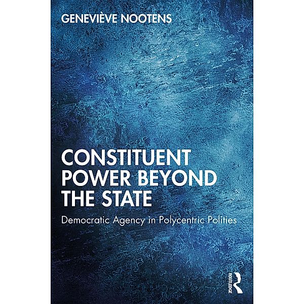 Constituent Power Beyond the State, Geneviève Nootens