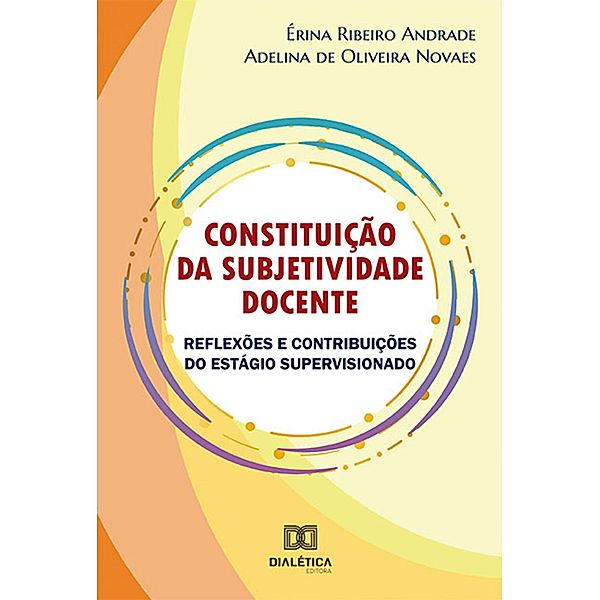 Constituição da subjetividade docente, Érina Ribeiro Andrade, Adelina de Oliveira Novaes