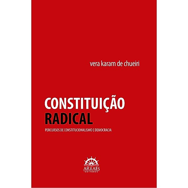 CONSTITUIÇÃO RADICAL, Vera Karam de Chueiri