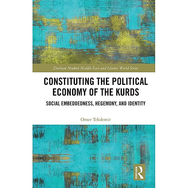 Constituting the Political Economy of the Kurds, Omer Tekdemir