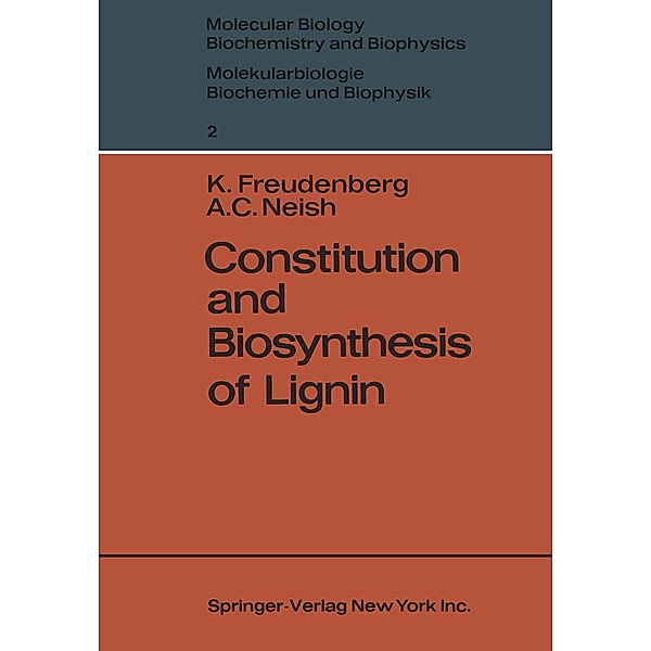 Constitution and Biosynthesis of Lignin, Karl Freudenberg, A. C. Neish