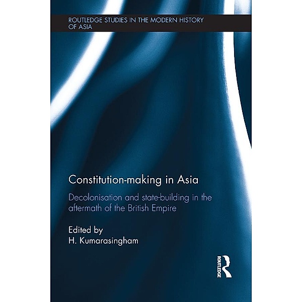 Constitution-making in Asia / Routledge Studies in the Modern History of Asia