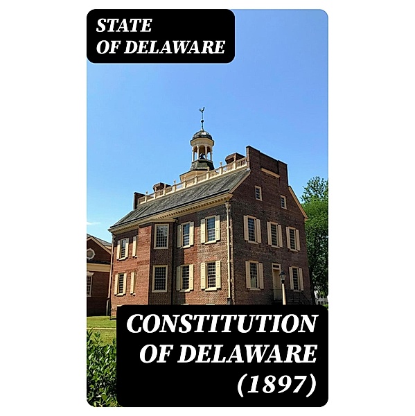 Constitution of Delaware (1897), State Of Delaware