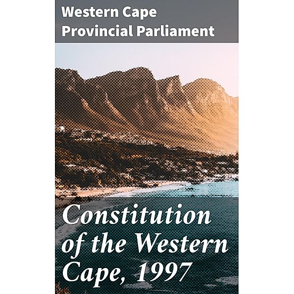 Constitution of the Western Cape, 1997, Western Cape Provincial Parliament