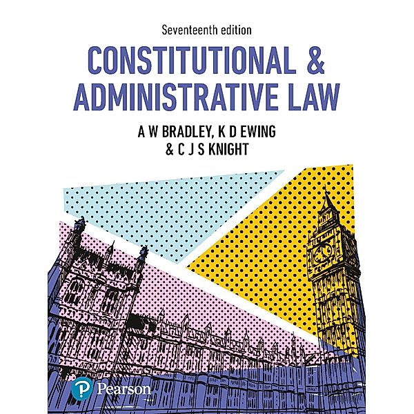 Constitutional and Administrative Law, A. Bradley, K. Ewing, Christopher Knight