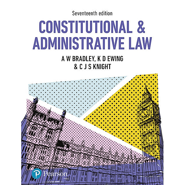 Constitutional and Administrative Law, A. Bradley, K. Ewing, Christopher Knight