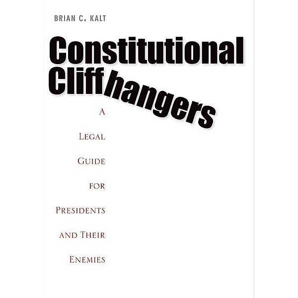 Constitutional Cliffhangers, Brian C. Kalt