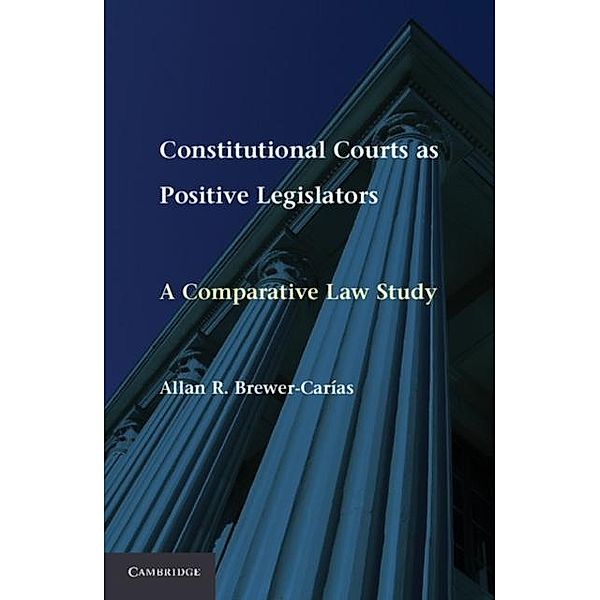 Constitutional Courts as Positive Legislators, Allan R. Brewer-Carias