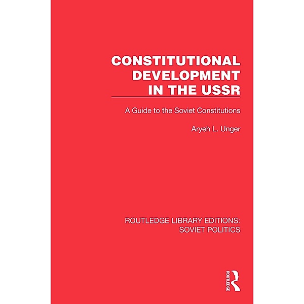 Constitutional Development in the USSR, Aryeh L. Unger