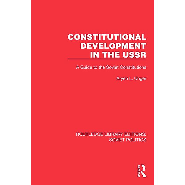 Constitutional Development in the USSR, Aryeh L. Unger