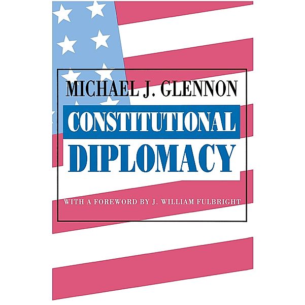 Constitutional Diplomacy, Michael J. Glennon