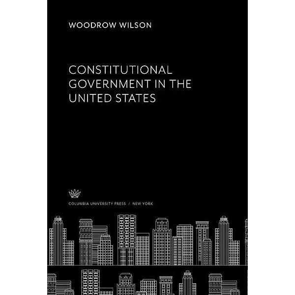 Constitutional Government in the United States, Woodrow Wilson