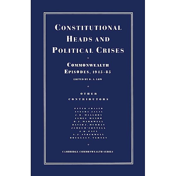 Constitutional Heads and Political Crises / Cambridge Commonwealth Series, D. A. Low