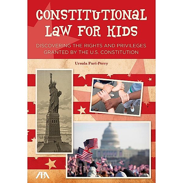 Constitutional Law for Kids / American Bar Association, Ursula Furi-Perry