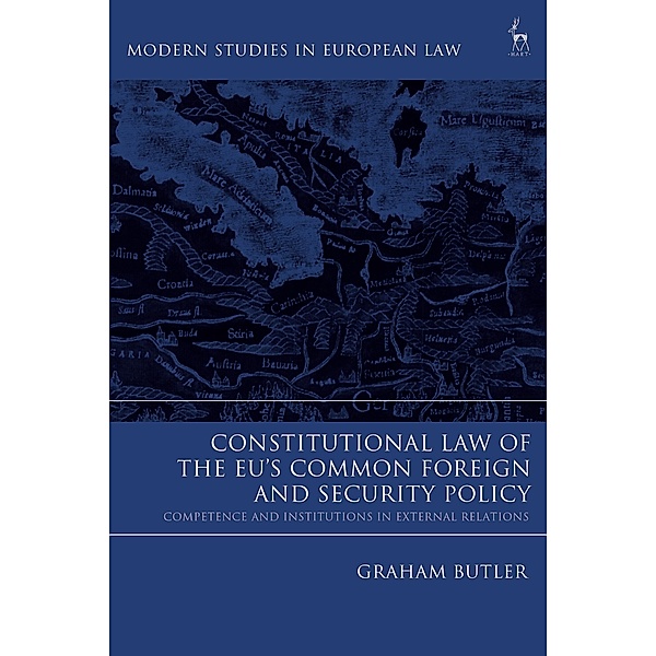 Constitutional Law of the EU's Common Foreign and Security Policy, Graham Butler