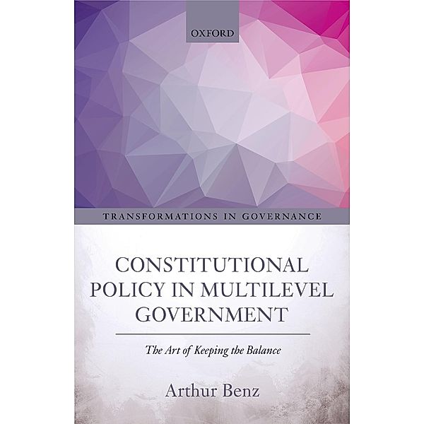 Constitutional Policy in Multilevel Government / Transformations in Governance, Arthur Benz